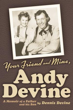 Book cover of Your Friend and Mine, Andy Devine: A Memoir of a Father and His Son