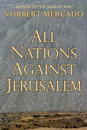 Cover of the book All Nations Against Jerusalem by Steven Bigham