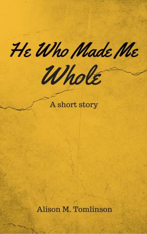 bigCover of the book He Who Made Me Whole: A short story by 