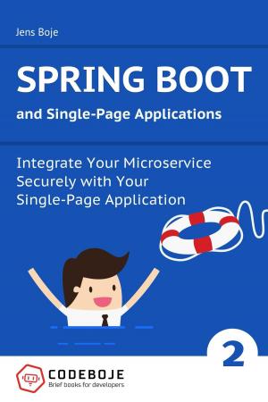 Cover of Spring Boot and Single-Page Applications: Integrate Your Microservice Securely with Your Single-Page Application