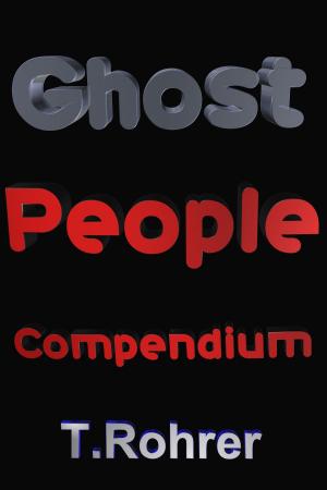 Cover of the book Ghost People Compendium by Todd Andrew Rohrer