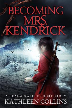 Cover of Becoming Mrs. Kendrick: A Realm Walker Short Story