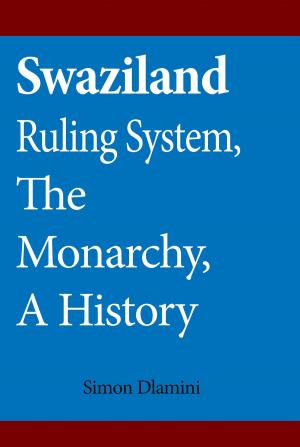 Cover of the book Swaziland Ruling System, The Monarchy, A History by Matthew Croyle