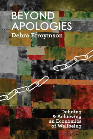 Cover of Beyond Apologies: Defining and Achieving an Economics of Wellbeing