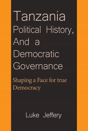 Cover of the book Tanzania Political History, And a Democratic Governance by Bill Nowlin, Clifton Blue Parker
