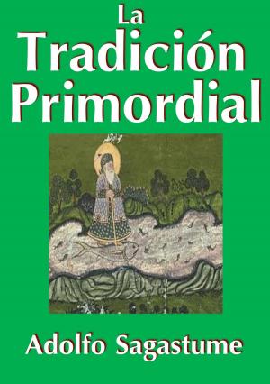 Cover of the book La Tradición Primordial by Adolfo Sagastume