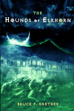 Cover of the book The Hounds of Elkhorn: A Paranormal Tale of Estes Park by Garrett Dennis