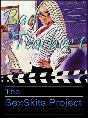 Cover of the book Bad Teacher 1 by The SexSkits Project