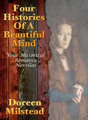 Cover of the book Four Histories Of A Beautiful Mind: Four Historical Romance Novellas by Susan Hart