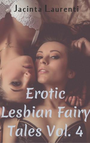 Book cover of Erotic Lesbian Fairy Tales Vol. 4