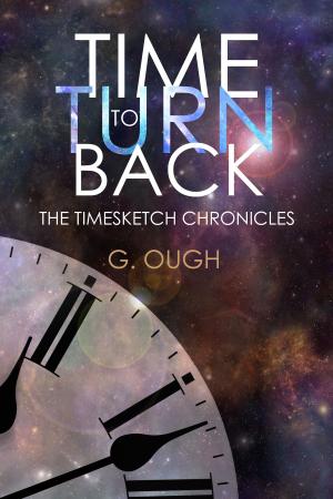 Cover of the book Time To Turn Back: Book One of the Timesketch Chronicles by Anya Bast