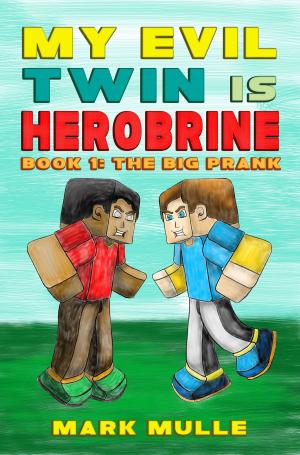 bigCover of the book My Evil Twin is Herobrine, Book 1: The Big Prank by 