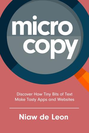 Cover of the book Microcopy: Discover How Tiny Bits of Text Make Tasty Apps and Websites by Leon