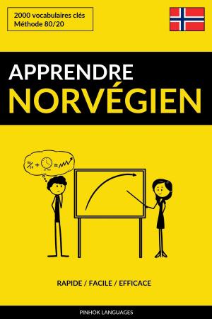 Cover of the book Apprendre le norvégien: Rapide / Facile / Efficace: 2000 vocabulaires clés by Pinhok Languages