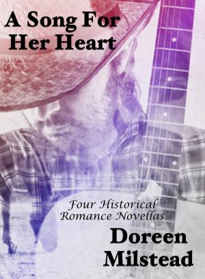 bigCover of the book A Song For Her Heart: Four Historical Romance Novellas by 