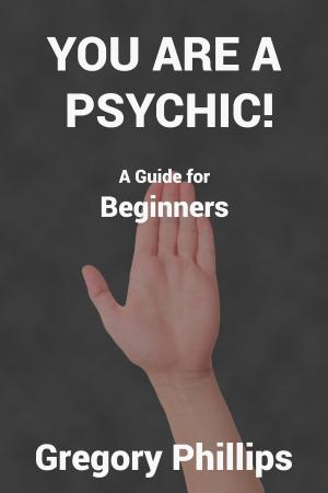Book cover of You are a Psychic! A Guide for Beginners.