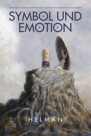 Cover of Symbol und Emotion: Gestaltung und Geschichte der Religiösen, Politischen und Komerziellen Kommunikation