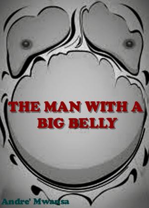 Cover of the book The Man With A Big Belly by Tabitha Carrington