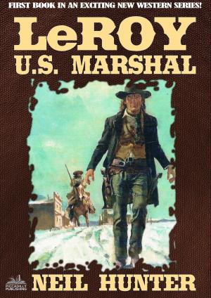 Cover of the book LeRoy, U.S. Marshal by JR Roberts