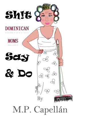 Cover of the book Sh!t Dominican Moms Say and Do by C. Patrick Neagle