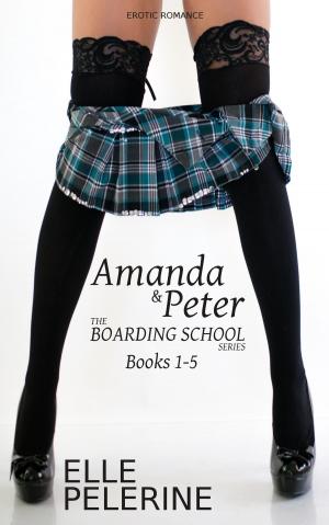 Cover of the book Amanda & Peter (The Boarding School Series - Books 1-5) by Elinor Glyn