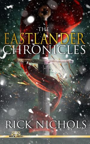 Cover of the book The Eastlander Chronicles by Nick C. Piers