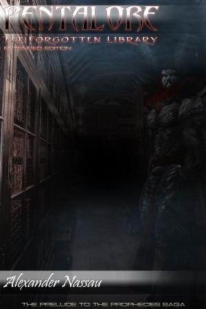 Cover of the book Pentalore: The Forgotten Library by Alexander Nassau