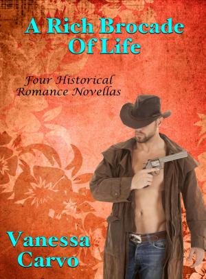 Cover of the book A Rich Brocade Of Life: Four Historical Romance Novellas by Leah Charles