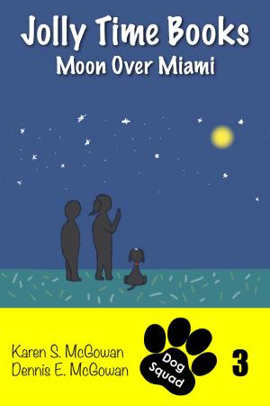 Cover of the book Jolly Time Books: Moon Over Miami by Karen S. McGowan, Dennis E. McGowan