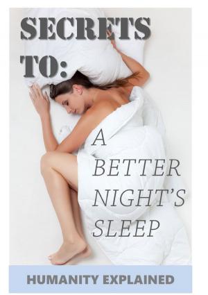 Cover of Secrets To A Better Night's Sleep