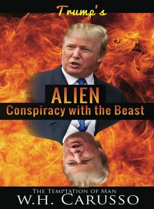 Cover of the book Trump's Alien Conspiracy With The Beast: The Temptation Of Man by S. Hart