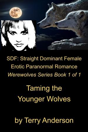 Book cover of Straight Dominant Female Erotic Paranormal Romance Taming the Younger Wolves