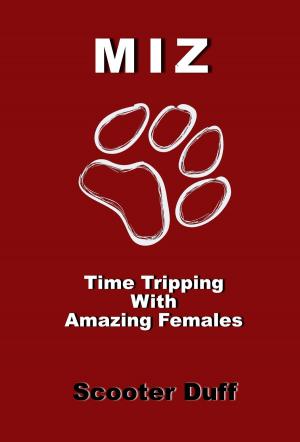 Cover of the book MIZ Time Tripping With Amazing Females by Princilla Ursery