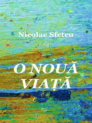 Cover of the book O nouă viață by Nicolae Sfetcu