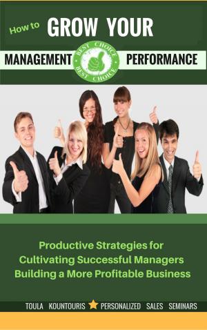 Cover of the book Grow and Become A Successful Manager by Toula Kountouris