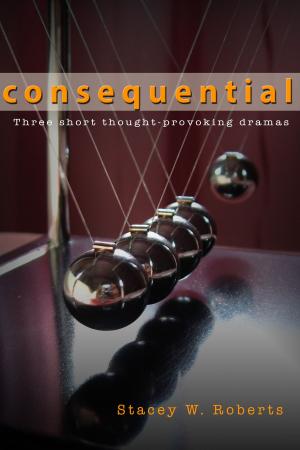 Cover of the book Consequential -three short thought-provoking dramas by Shonette Charles