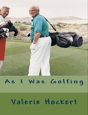 Cover of the book As I Was Golfing by Valerie Hockert, PhD