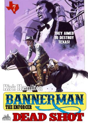 Cover of the book Bannerman The Enforcer 7: Dead Shot by John J. McLaglen