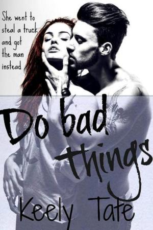Cover of the book Do Bad Things by Keely Tate