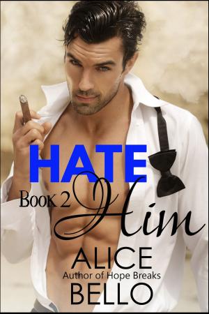 Cover of the book Hate Him Book 2 by Alice Bello