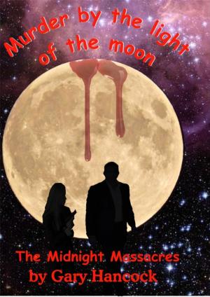 Book cover of Murder by the Light of the Moon: The Midnight Massacres