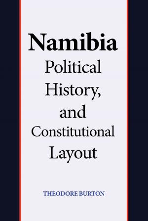Cover of Namibia Political History, and Constitutional Layout