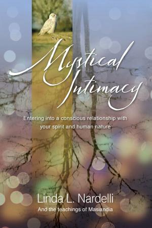 bigCover of the book Mystical Intimacy: Entering into a Conscious Relationship with Your Spirit and Human Nature by 