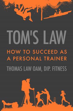 Cover of the book Tom’s Law: How to Succeed as a Personal Trainer by Birgit Feliz Carrasco