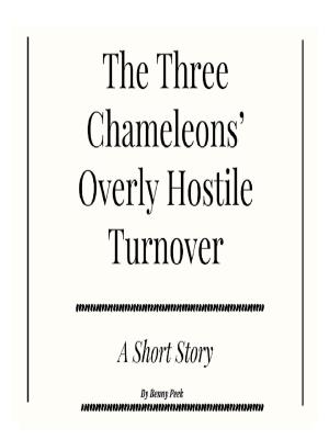 Cover of the book The Three Chameleons' Overly Hostile Turnover: A Short Story by Justin Bedard