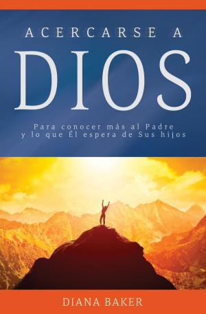 Cover of Acercarse a Dios-Para conocer más al Padre y lo que Él espera de Sus hijos