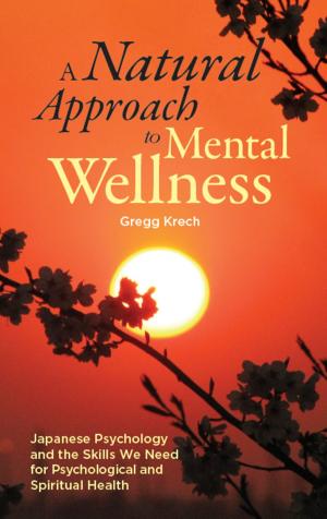Book cover of A Natural Approach to Mental Wellness: Japanese Psychology and the Skills We Need for Psychological and Spiritual Health