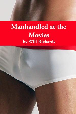 Cover of the book Manhandled at the Movies by BR Dean
