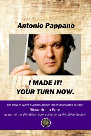 Cover of the book Antonio Pappano: I Made It! Your Turn Now by Jessie Anne Wallace