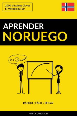 Cover of the book Aprender Noruego: Rápido / Fácil / Eficaz: 2000 Vocablos Claves by Pinhok Languages